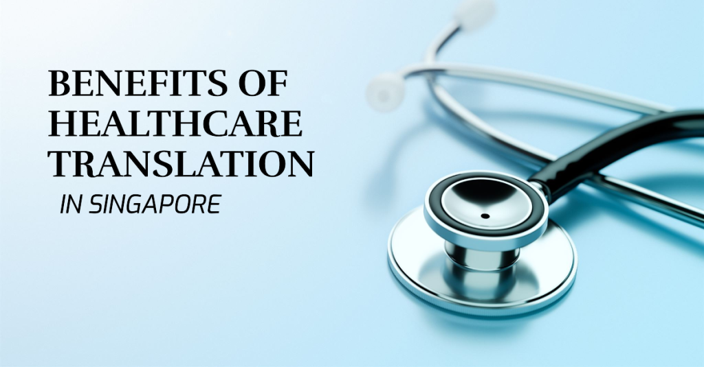 image showing Benefits of Healthcare Translation Services in Singapore