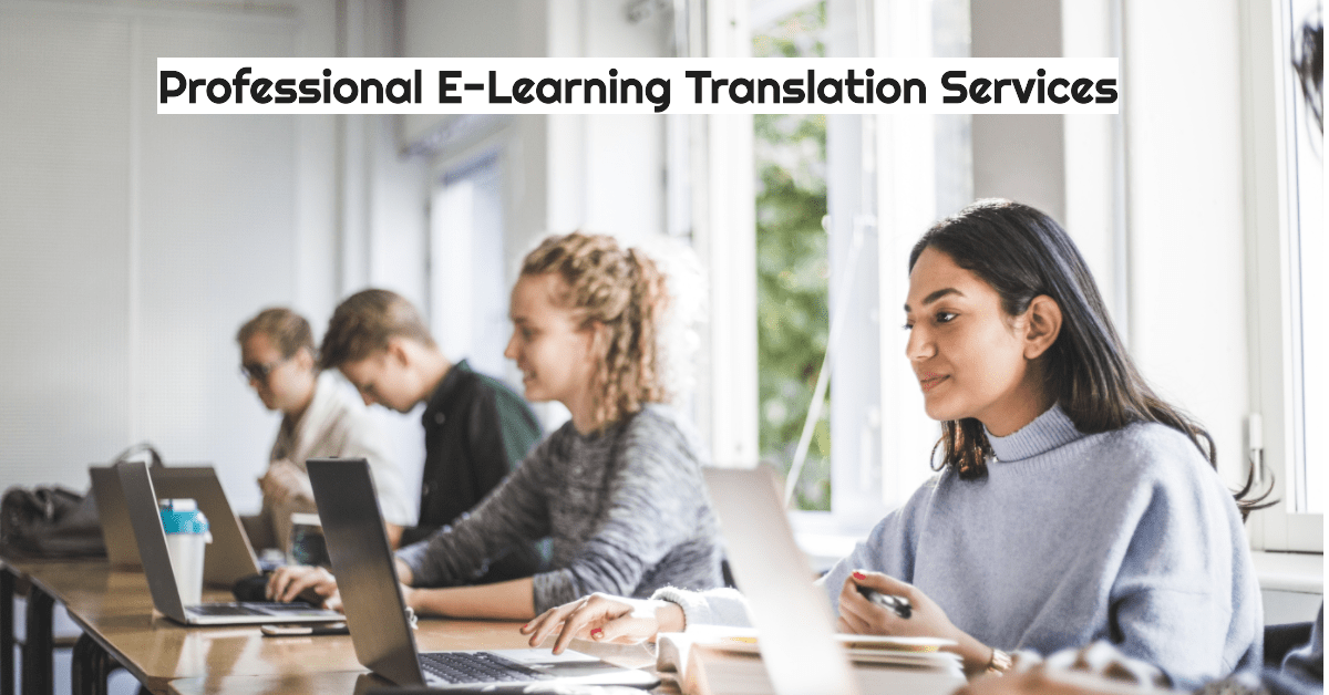 students looking and learning courses in various languages online highlight the importance's of e-learning translation services